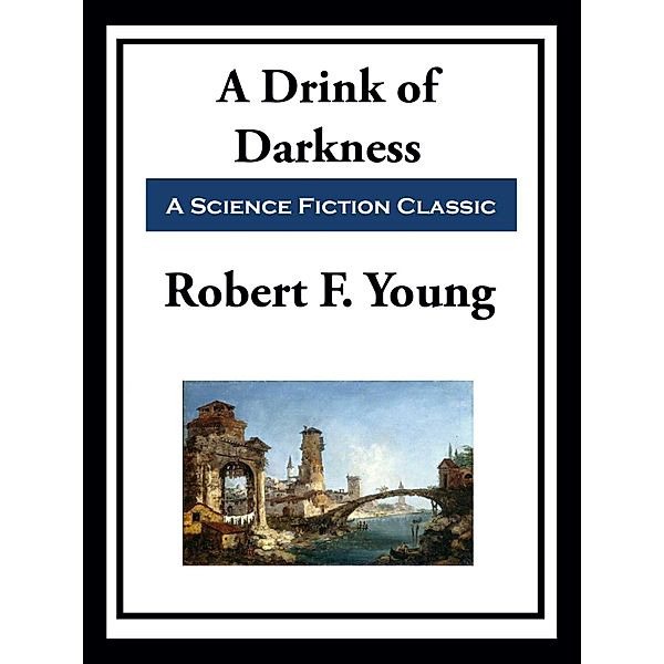 A Drink of Darkness, Robert F. Young