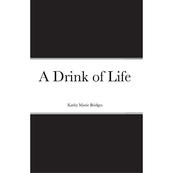 A Drink of Life, Kathy Bridges