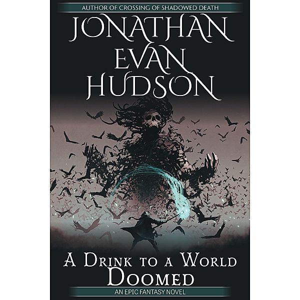 A Drink to a World Doomed, Jonathan Evan Hudson