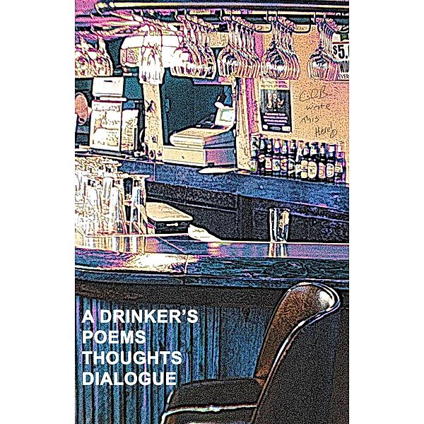 A Drinker's Poems, Thoughts and Dialogue, C. O. B.