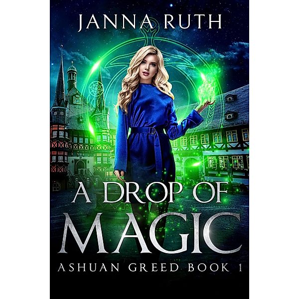 A Drop of Magic (Ashuan, #1) / Ashuan, Janna Ruth