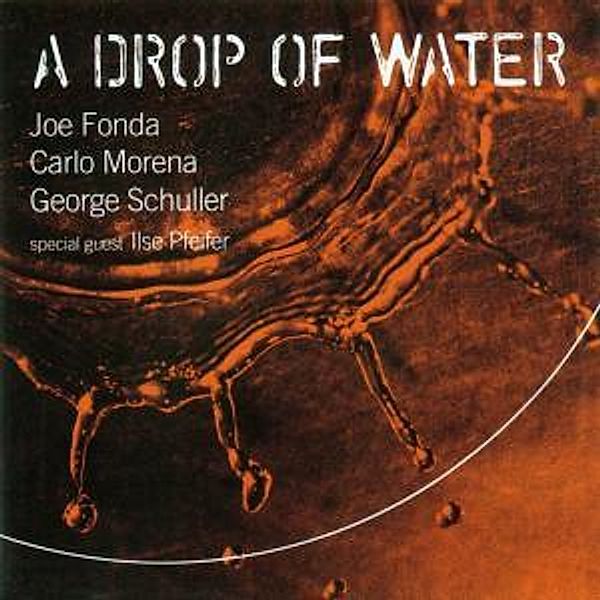 A Drop Of Water, Joe Fonda, Carlo Morena, George Schuller