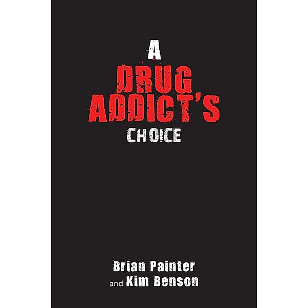 A Drug Addict's Choice, Brian Painter