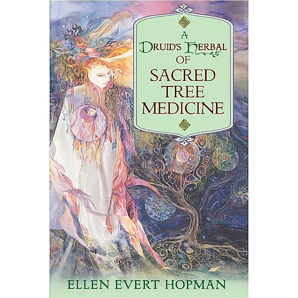 A Druid's Herbal of Sacred Tree Medicine, Ellen Evert Hopman