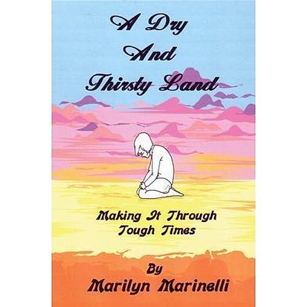 A Dry And Thirsty Land / Independent Author, Marilyn Marinelli