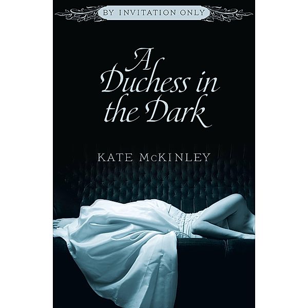 A Duchess in the Dark / By Invitation Only Bd.1, Kate McKinley