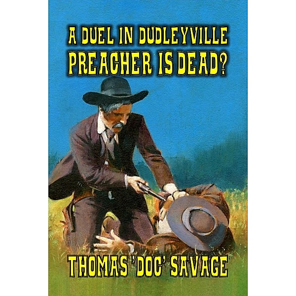 A Duel In Dudleyville - Preacher is Dead, Thomas 'DOC' Savage