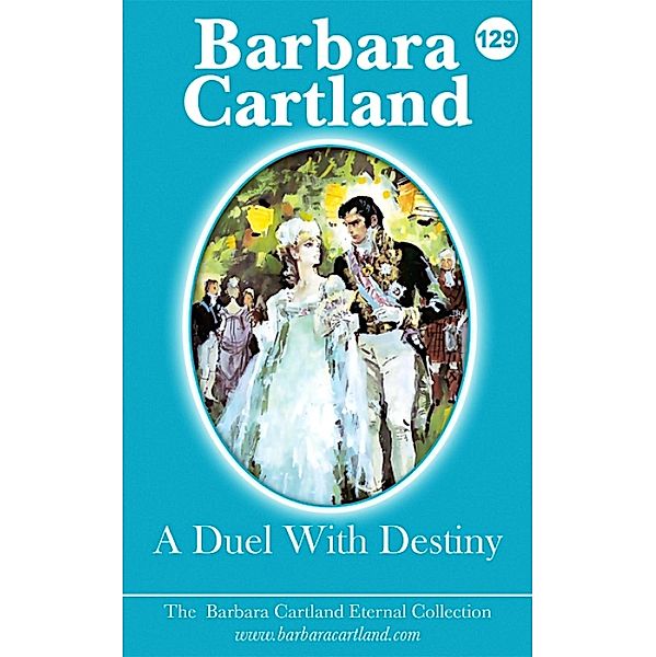 A Duel With Destiny / The Eternal Collection Bd.129, Barbara Cartland