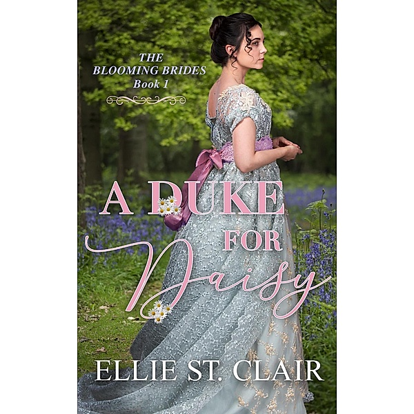 A Duke for Daisy (The Blooming Brides, #1) / The Blooming Brides, Ellie St. Clair