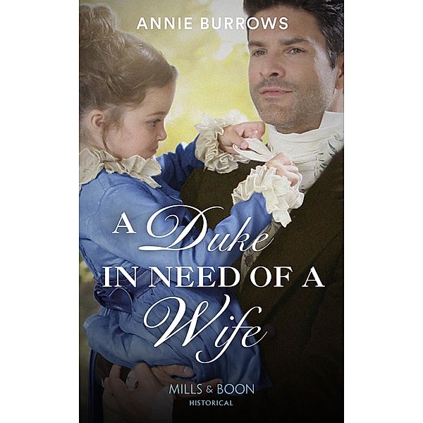 A Duke In Need Of A Wife (Mills & Boon Historical) / Mills & Boon Historical, Annie Burrows