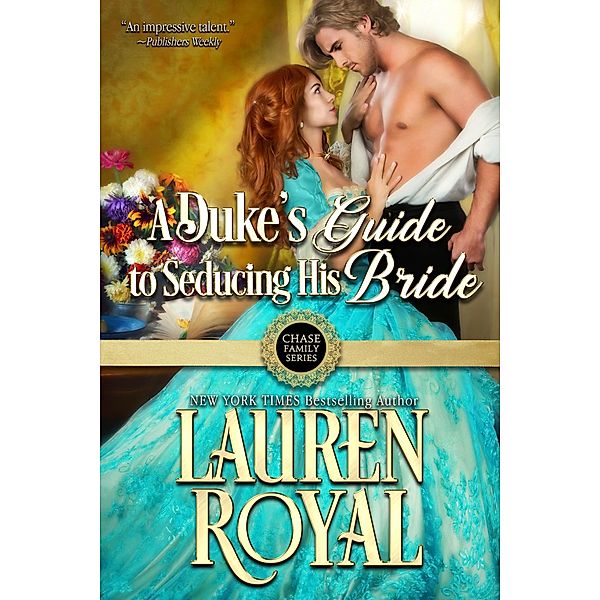 A Duke's Guide to Seducing His Bride (Chase Family Series, #4) / Chase Family Series, Lauren Royal