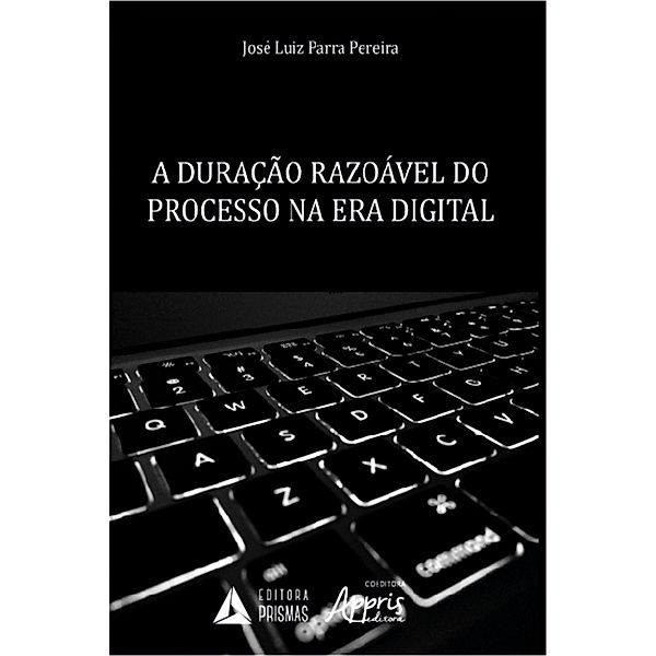 A Duração Razoável do Processo na Era Digital, José Luiz Parra Pereira