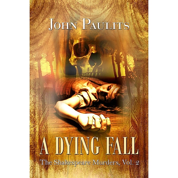 A Dying Fall (The Shakespeare Murders, #2) / The Shakespeare Murders, John Paulits