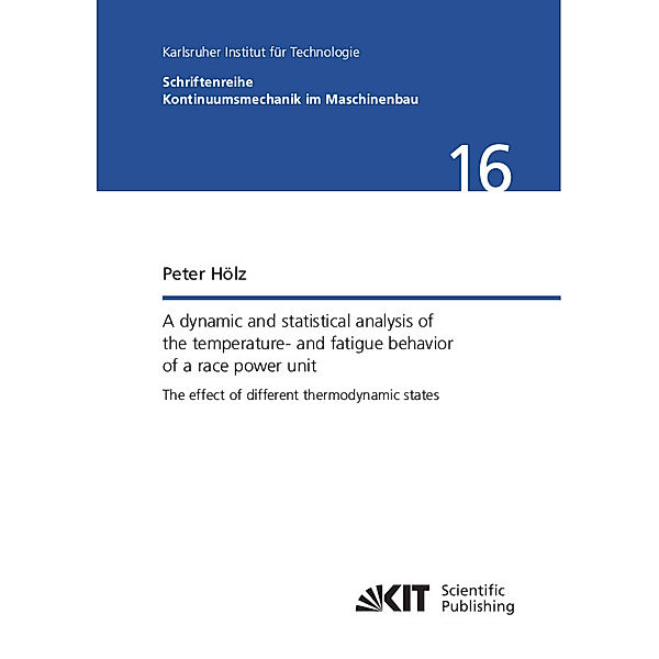 A dynamic and statistical analysis of the temperature- and fatigue behavior of a race power unit - The effect of different thermodynamic states, Peter Hölz