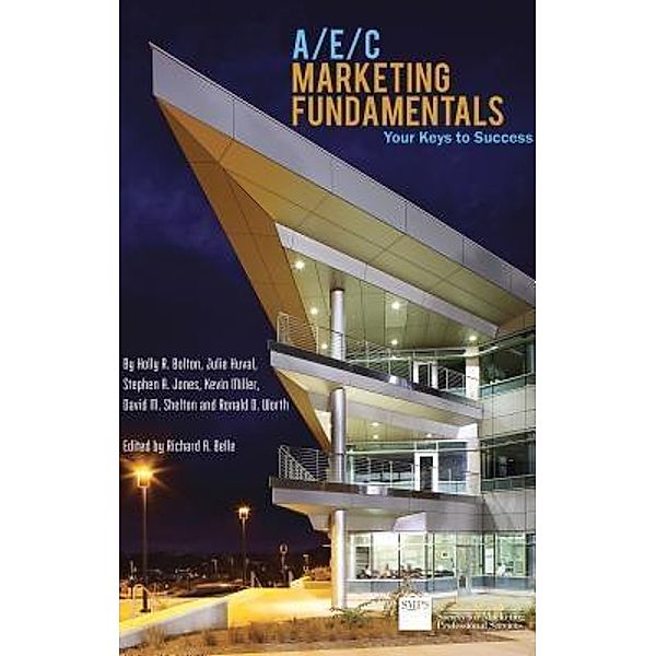 A/E/C Marketing Fundamentals, Julie Huval, Holly R. Bolton, Ronald D. Worth