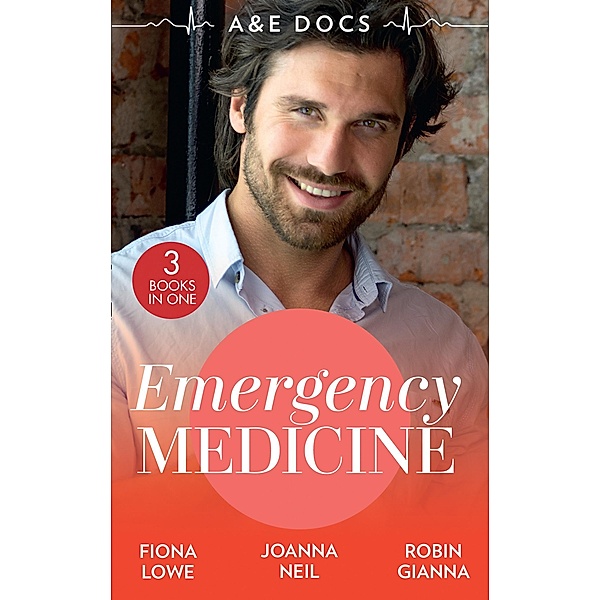 A&E Docs: Emergency Medicine: Career Girl in the Country / A Doctor to Remember / Flirting with Dr Off-Limits, Fiona Lowe, Joanna Neil, Robin Gianna