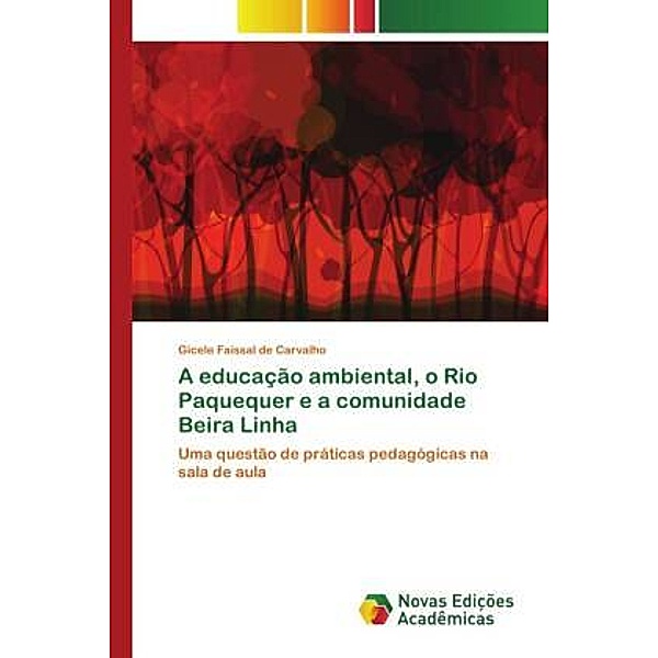 A educação ambiental, o Rio Paquequer e a comunidade Beira Linha, Gicele Faissal de Carvalho
