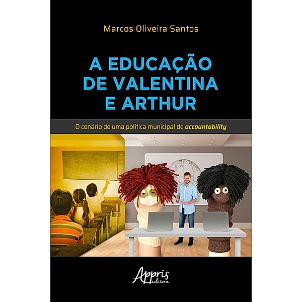 A Educação de Valentina e Arthur: O Cenário de uma Política Municipal de Accountability, Marcos Oliveira Santos