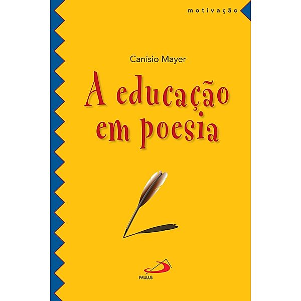 A educação em poesia / Motivação, Canísio Mayer