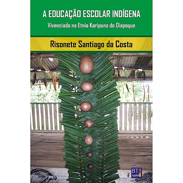 A educação escolar indígena vivenciada na etnia Karipuna, do Oiapoque, Risonete Santiago da Costa