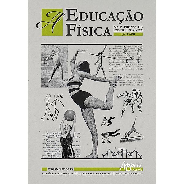 A Educação Física na Imprensa de Ensino e Técnica (1932-1960), Amarílio Ferreira Neto, Juliana Martins Cassani, Wagner dos Santos