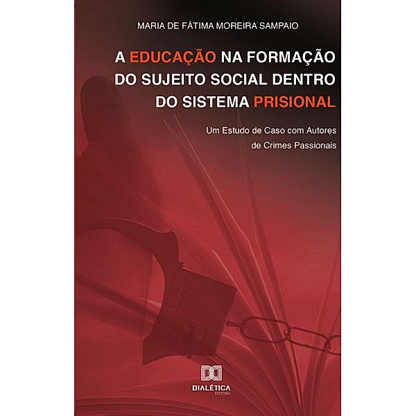 A educação na formação do sujeito social dentro do sistema prisional, Maria de Fátima Moreira Sampaio