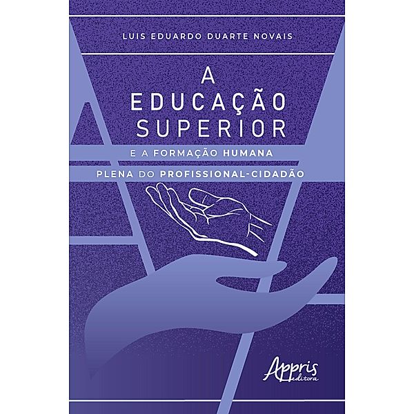 A Educação Superior e a Formação Humana Plena do Profissional-Cidadão, Luis Eduardo Duarte Novais