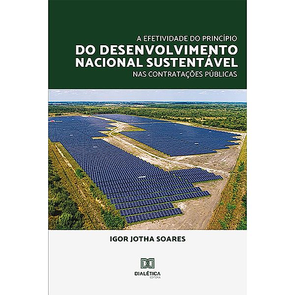 A Efetividade do Princípio do Desenvolvimento Nacional Sustentável nas Contratações Públicas, Igor Jotha Soares