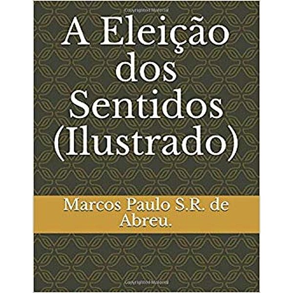 A Eleição dos Sentidos, Marcos Paulo S.R. de Abreu