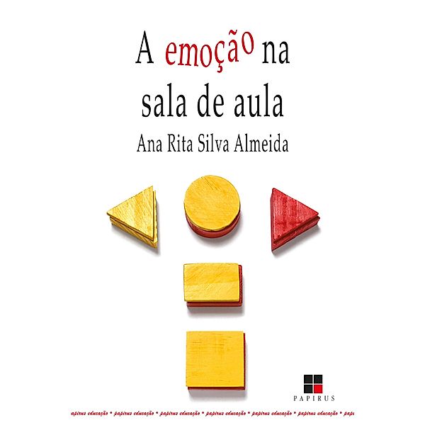 A emoção na sala de aula / Papirus Educação, Ana Rita Silva Almeida