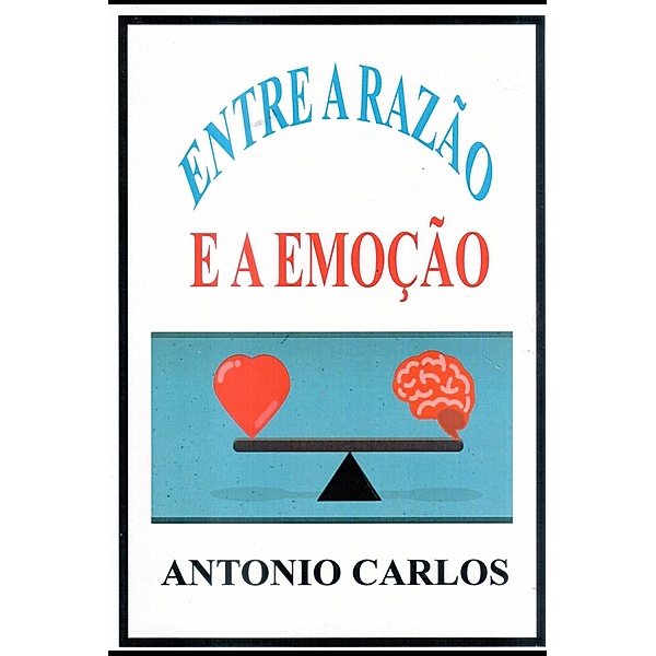 A Entre a razão e a emoção / 1, Antonio Carlos Rggeri