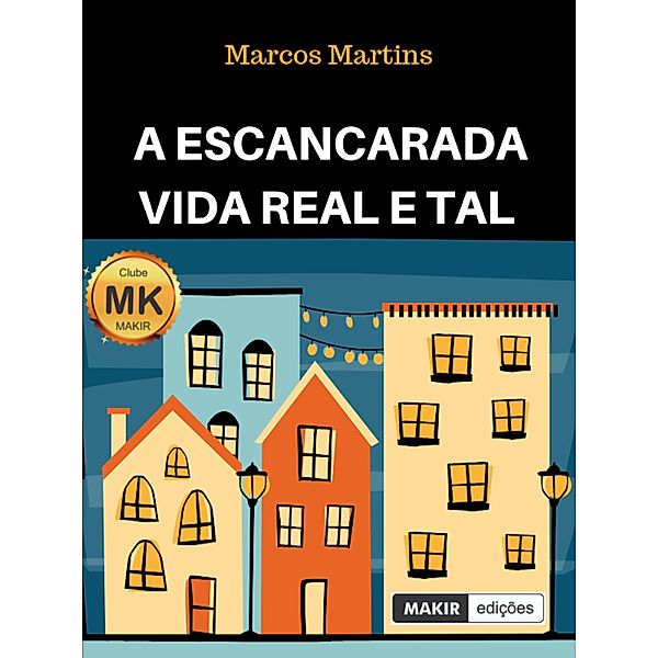 A escancarada vida real e tal, Marcos Martins