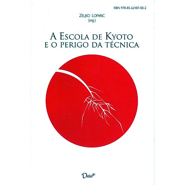 A escola de Kyoto e o perigo da técnica, Zeljko Loparic (Org.
