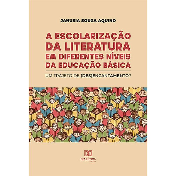 A escolarização da literatura em diferentes níveis da educação básica, Janusia Souza Aquino