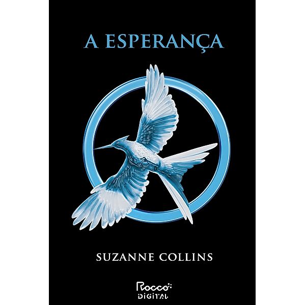 A esperança / Trilogia Jogos Vorazes Bd.3, Suzanne Collins