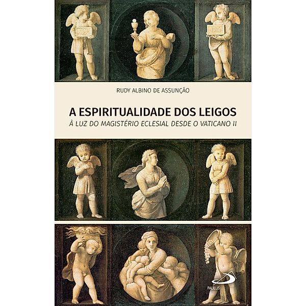 A Espiritualidade dos leigos / Temas de Atualidade, Rudy Albino de Assunção