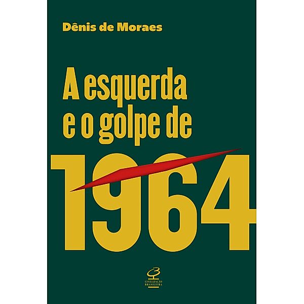 A esquerda e o golpe de 1964, Dênis de Moraes