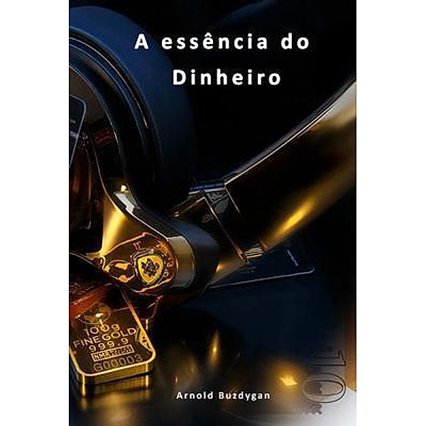 A essência do dinheiro., Arnold Buzdygan