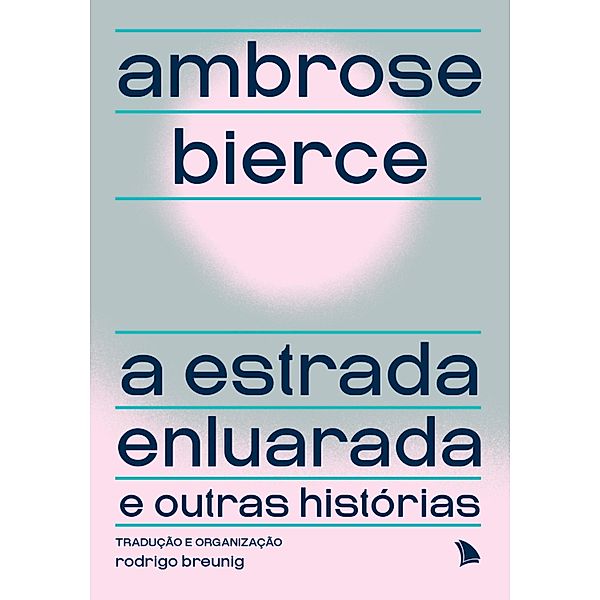 A estrada enluarada e outras histórias, Ambrose Bierce