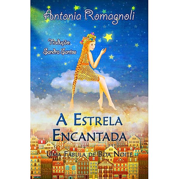A Estrela Encantada  -  Uma Fábula de Boa Noite, Antonia Romagnoli