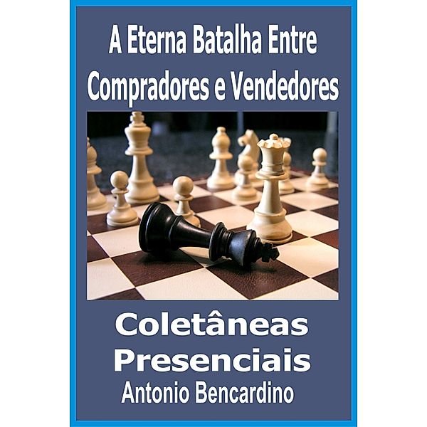 A eterna batalha entre compradores e vendedores., Antonio Bencardino