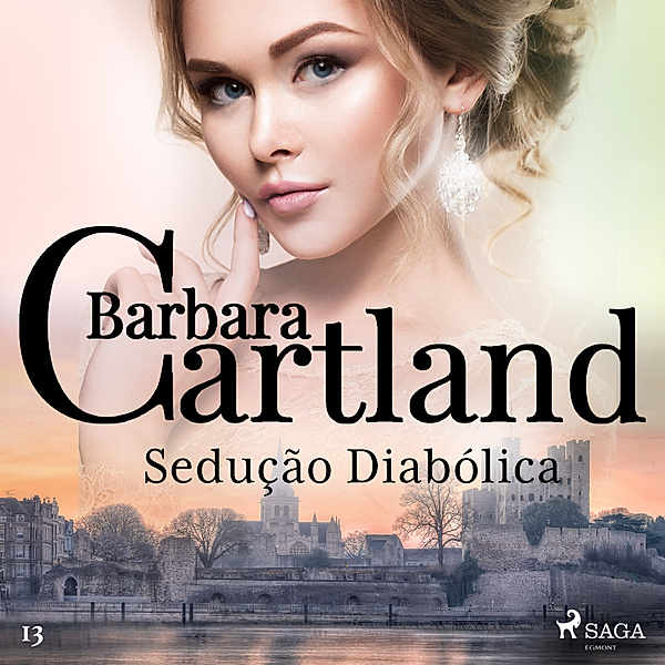 A Eterna Coleção de Barbara Cartland - 13 - Sedução Diabólica (A Eterna Coleção de Barbara Cartland 13), Barbara Cartland