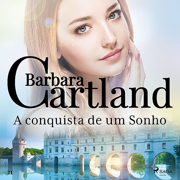 A Eterna Coleção de Barbara Cartland - 21 - A conquista de um Sonho (A Eterna Coleção de Barbara Cartland 21), Barbara Cartland