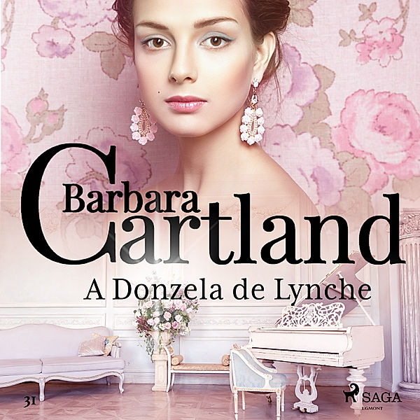 A Eterna Coleção de Barbara Cartland - 31 - A Donzela de Lynche (A Eterna Coleção de Barbara Cartland 31), Barbara Cartland