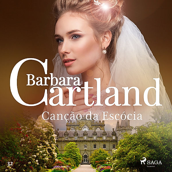 A Eterna Coleção de Barbara Cartland - 32 - Canção da Escócia (A Eterna Coleção de Barbara Cartland 32), Barbara Cartland