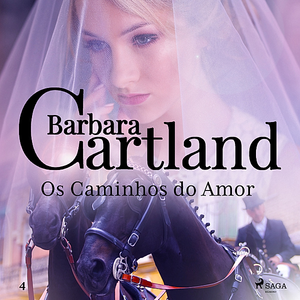 A Eterna Coleção de Barbara Cartland - 4 - Os Caminhos do Amor (A Eterna Coleção de Barbara Cartland 4), Barbara Cartland