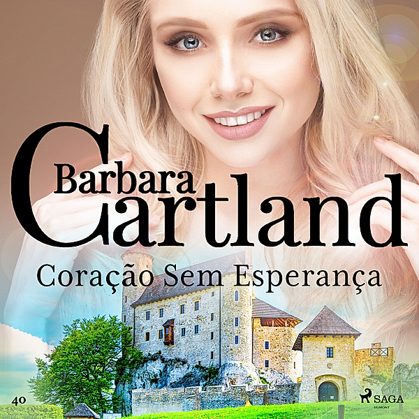 A Eterna Coleção de Barbara Cartland - 40 - Coração Sem Esperança (A Eterna Coleção de Barbara Cartland 40), Barbara Cartland