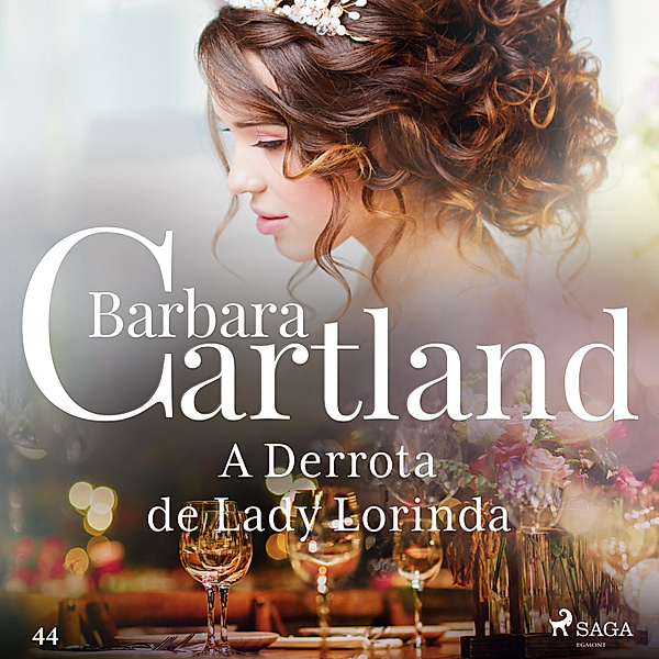 A Eterna Coleção de Barbara Cartland - 44 - A Derrota de Lady Lorinda (A Eterna Coleção de Barbara Cartland 44), Barbara Cartland