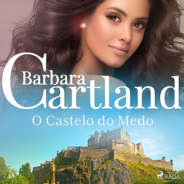 A Eterna Coleção de Barbara Cartland - 48 - O Castelo do Medo (A Eterna Coleção de Barbara Cartland 48), Barbara Cartland