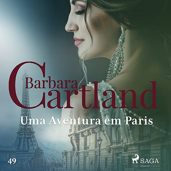 A Eterna Coleção de Barbara Cartland - 49 - Uma Aventura em Paris (A Eterna Coleção de Barbara Cartland 49), Barbara Cartland